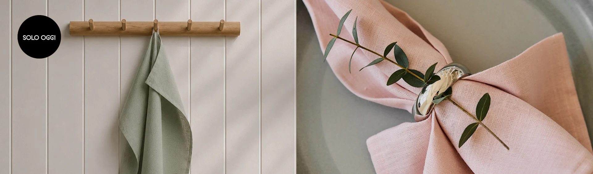Sinistra: Asciugamano verde chiaro su appendiabiti in legno con etichetta "TODAY ONLY". Destra: Tovagliolo rosa con anello d'argento e rametto di eucalipto su un piatto.