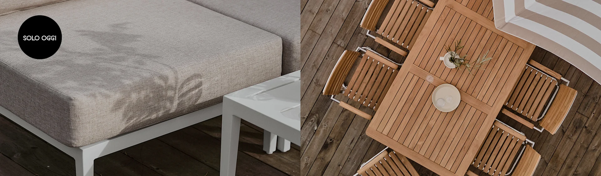 Divano da esterno beige con logo SOLO OGGI e tavolino bianco. Accanto, tavolo da pranzo in legno per esterni con sedie e ombrellone.