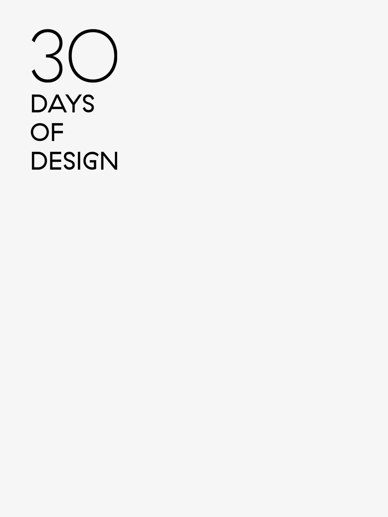 Il testo '30 DAYS OF DESIGN' in carattere sans-serif nero su sfondo bianco.